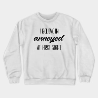 Annoyed At First Sight Crewneck Sweatshirt